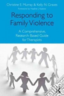 Responding to Family Violence libro in lingua di Murray Christine E., Graves Kelly N., Kaslow Nadine J. (FRW), Murray Christine E. (INT)