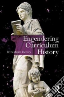Engendering Curriculum History libro in lingua di Hendry Petra Munro