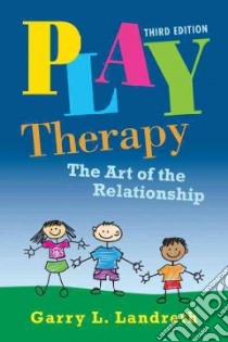 Play Therapy libro in lingua di Landreth Garry L.