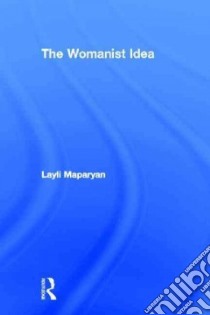The Womanist Idea libro in lingua di Maparyan Layli