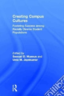 Creating Campus Cultures libro in lingua di Museus Samuel D. (EDT), Jayakumar Uma M. (EDT)