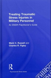 Treating Traumatic Stress Injuries in Military Personnel libro in lingua di Russell Mark C., Figley Charles R.
