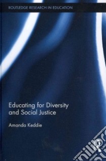 Educating for Diversity and Social Justice libro in lingua di Keddie Amanda