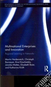 Multinational Enterprises and Innovation libro in lingua di Heidenreich Martin, Barmeyer Christoph, Koschatzky Knut, Mattes Jannika, Baier Elisabeth