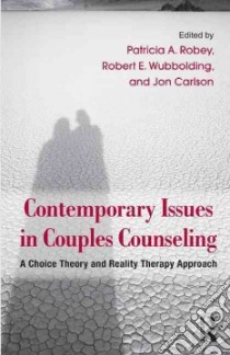 Contemporary Issues in Couples Counseling libro in lingua di Robey Patricia A. (EDT), Wubbolding Robert E. (EDT), Carlson Jon (EDT)