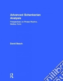 Advanced Schenkerian Analysis libro in lingua di Beach David