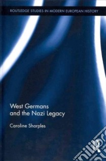 West Germans and the Nazi Legacy libro in lingua di Sharples Caroline