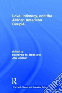Love, Intimacy, and the African American Couple libro in lingua di Helm Katherine M. (EDT), Carlson Jon (EDT)