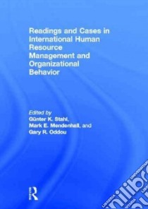Readings and Cases in International Human Resource Management and Organizational Behavior libro in lingua di Stahl Gunter K. (EDT), Mendenhall Mark E. (EDT), Oddou Gary R. (EDT)
