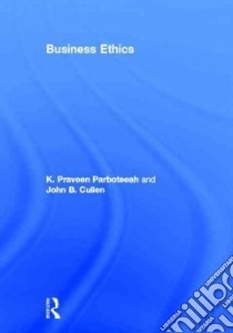 Business Ethics libro in lingua di Parboteeah K. Praveen, Cullen John B.