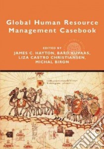 Global Human Resource Management Casebook libro in lingua di James B Hayton