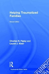 Helping Traumatized Families libro in lingua di Figley Charles R., Kiser Laurel J.