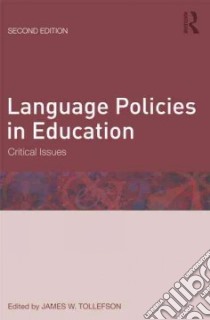 Language Policies in Education libro in lingua di Tollefson James W. (EDT)