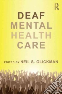 Deaf Mental Health Care libro in lingua di Glickman Neil S. (EDT)