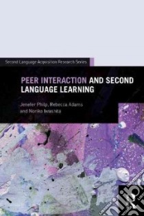 Peer Interaction and Second Language Learning libro in lingua di Philp Jenefer, Adams Rebecca, Iwashita Noriko