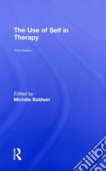 The Use of Self in Therapy libro in lingua di Baldwin Michele (EDT)