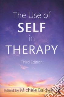 The Use of Self in Therapy libro in lingua di Baldwin Michele (EDT)