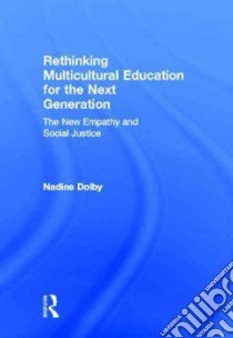 Rethinking Multicultural Education for the Next Generation libro in lingua di Dolby Nadine