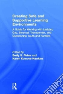 Creating Safe and Supportive Learning Environments libro in lingua di Fisher Emily S. (EDT), Komosa-hawkins Karen (EDT)