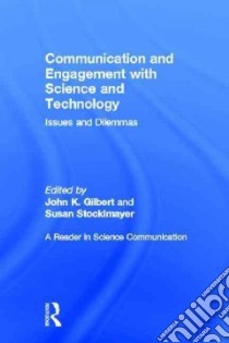 Communication and Engagement With Science and Technology libro in lingua di Gilbert John K. (EDT), Stocklmayer Susan (EDT)
