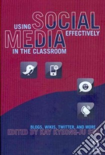 Using Social Media Effectively in the Classroom libro in lingua di Seo Kay Kyeong-Ju (EDT)
