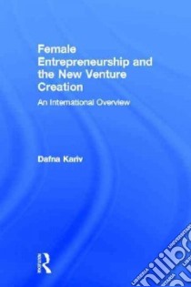 Female Entrepreneurship and the New Venture Creation libro in lingua di Kariv Dafna