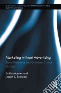 Marketing Without Advertising libro in lingua di Morales Emilio, Scarpaci Joseph L.