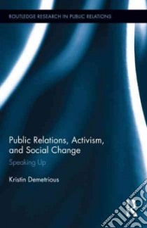 Public Relations, Activism, and Social Change libro in lingua di Demetrious Kristin