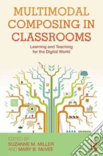 Multimodal Composing in Classrooms libro in lingua di Miller Suzanne M. (EDT), McVee Mary B. (EDT)