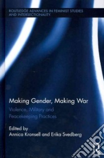 Making Gender, Making War libro in lingua di Kronsell Annica (EDT), Svedberg Erika (EDT)