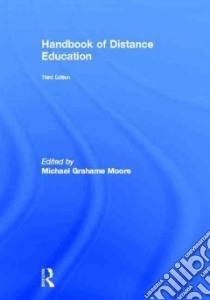 Handbook of Distance Education libro in lingua di Moore Michael Grahame (EDT)