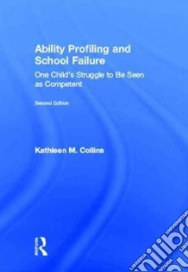 Ability Profiling and School Failure libro in lingua di Collins Kathleen M. Ph.D.