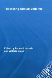 Theorizing Sexual Violence libro in lingua di Heberle Renee J. (EDT), Grace Victoria (EDT)