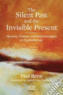 The Silent Past and the Invisible Present libro in lingua di Renn Paul, Teicholz Judith Guss (FRW)
