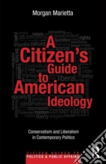 A Citizen's Guide to American Ideology libro in lingua di Marietta Morgan