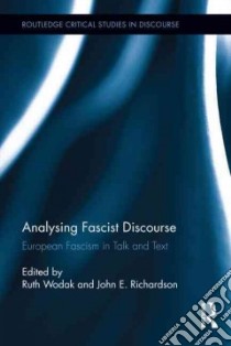 Analysing Fascist Discourse libro in lingua di Wodak Ruth (EDT), Richardson John E. (EDT)