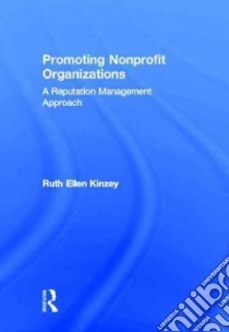 Promoting Nonprofit Organizations libro in lingua di Kinzey Ruth Ellen