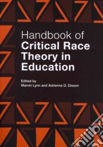 Handbook of Critical Race Theory in Education libro in lingua di Lynn Marvin (EDT), Dixson Adrienne D. (EDT)