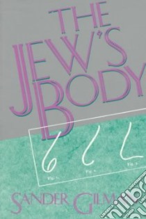 The Jew's Body libro in lingua di Gilman Sander L.