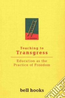 Teaching to Transgress libro in lingua di Hooks Bell