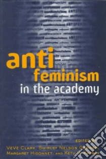 Antifeminism in the Academy libro in lingua di Clark Veve A. (EDT), Garner Shirley Nelson (EDT), Higonnet Margaret (EDT), Katrak Ketu H. (EDT)