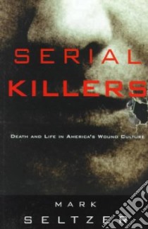 Serial Killers libro in lingua di Seltzer Mark