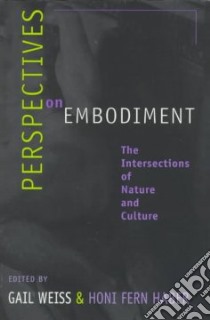 Perspectives on Embodiment libro in lingua di Weiss Gail (EDT), Haber Honi Fern (EDT)