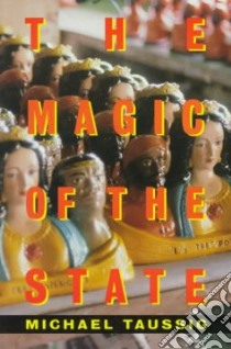 The Magic of the State libro in lingua di Taussig Michael