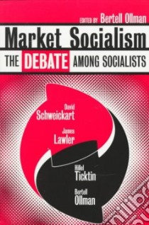 Market Socialism libro in lingua di Ollman Bertell (EDT), Lawler James, Ticktin Hillel