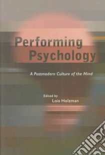 Performing Psychology libro in lingua di Holzman Lois (EDT)