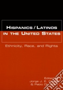 Hispanics/Latinos in the United States libro in lingua di Gracia Jorge J. E. (EDT), Greiff Pablo De (EDT), De Greiff Pablo (EDT)