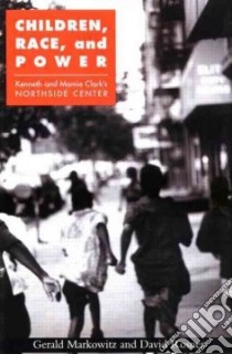 Children, Race, and Power libro in lingua di Markowitz Gerald E., Rosner David