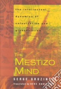 The Mestizo Mind libro in lingua di Gruzinski Serge, Dusinberre Deke (TRN)