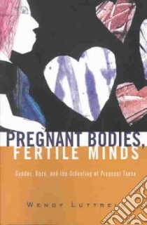 Pregnant Bodies, Fertile Minds libro in lingua di Luttrell Wendy